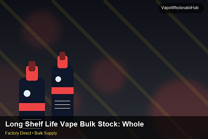 Long Shelf Life Vape Bulk Stock — Long Shelf Life Vape Bulk Stock: Wholesale Price | 2026 Edition photo 1