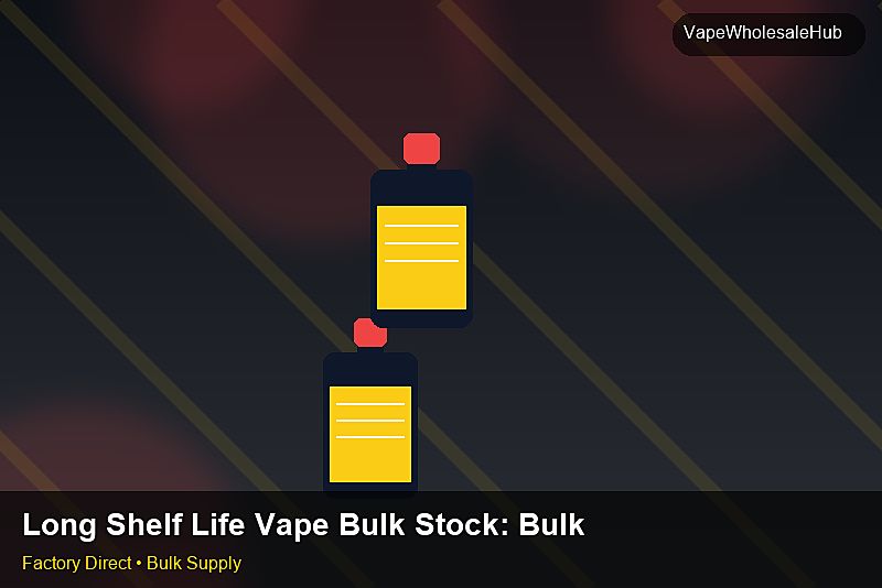 Long Shelf Life Vape Bulk Stock โ Long Shelf Life Vape Bulk Stock: Bulk Supplier Guide | 2026 Edition photo 2