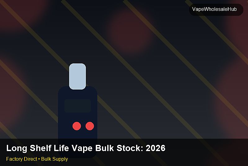 Long Shelf Life Vape Bulk Stock โ Long Shelf Life Vape Bulk Stock: 2026 Buyer's Handbook | 2026 Edition photo 2