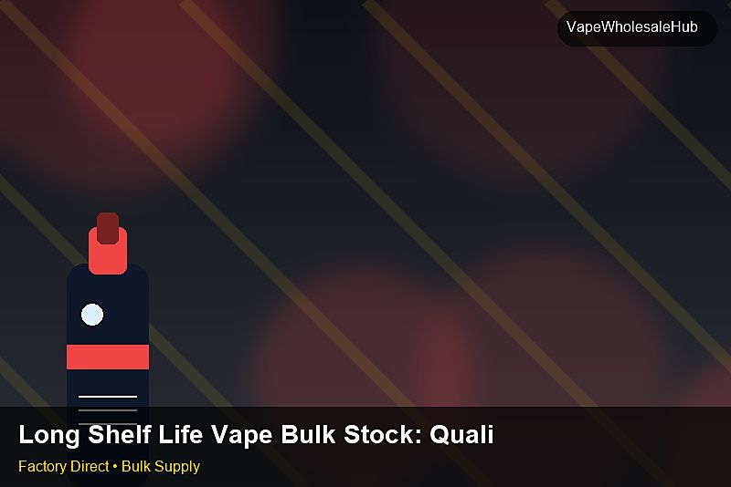 Long Shelf Life Vape Bulk Stock — Long Shelf Life Vape Bulk Stock: Quality Inspection Checklist | 2026 Edition photo 1