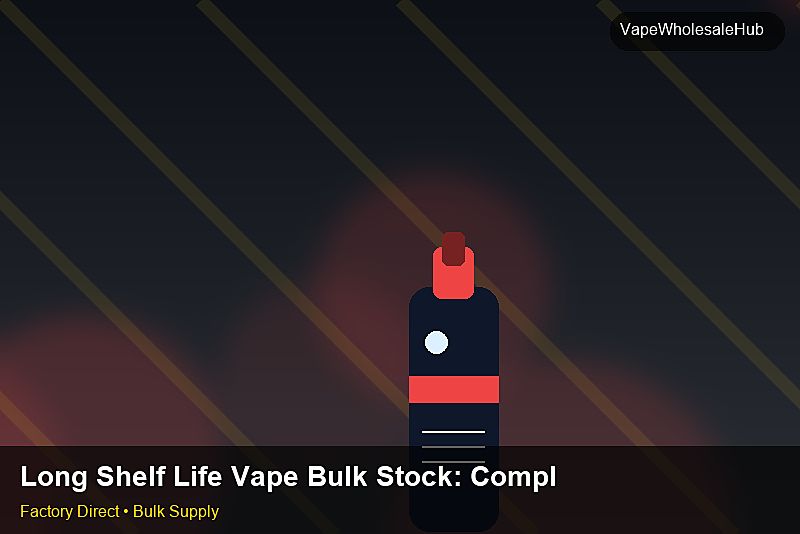 Long Shelf Life Vape Bulk Stock — Long Shelf Life Vape Bulk Stock: Compliance Standards | 2026 Edition photo 2