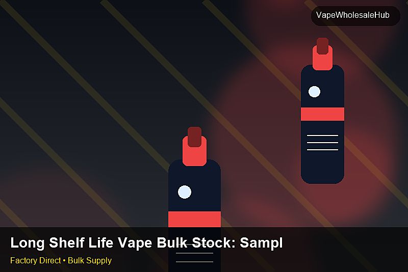 Long Shelf Life Vape Bulk Stock — Long Shelf Life Vape Bulk Stock: Sample Policy | 2026 Edition photo 1
