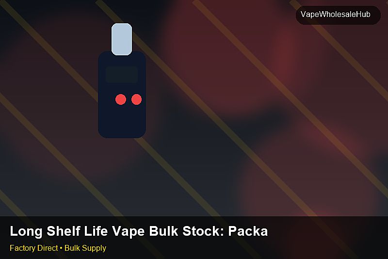 Long Shelf Life Vape Bulk Stock — Long Shelf Life Vape Bulk Stock: Packaging Standards | 2026 Edition photo 1
