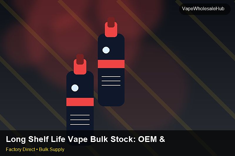 Long Shelf Life Vape Bulk Stock — Long Shelf Life Vape Bulk Stock: OEM & ODM Service | 2026 Edition photo 1