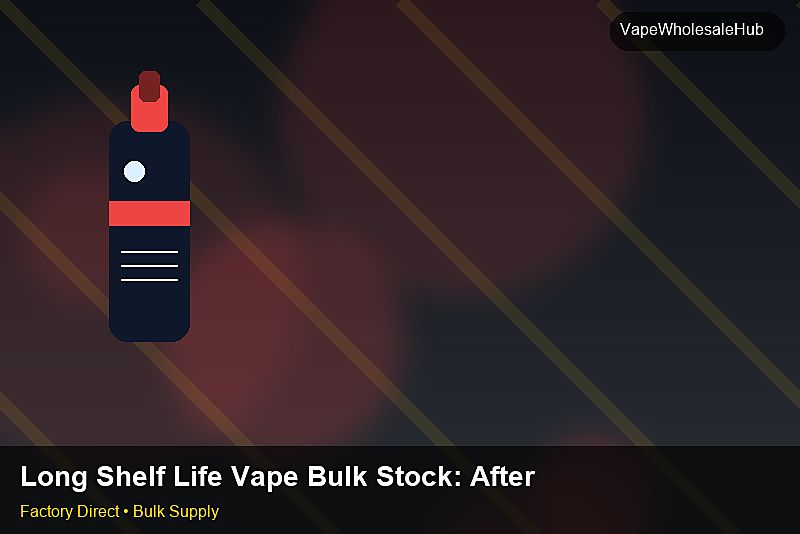 Long Shelf Life Vape Bulk Stock — Long Shelf Life Vape Bulk Stock: After-Sales Support | 2026 Edition photo 2