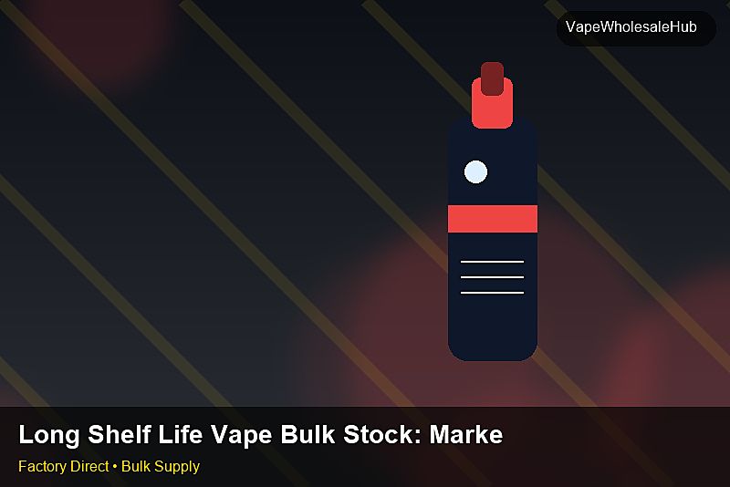 Long Shelf Life Vape Bulk Stock — Long Shelf Life Vape Bulk Stock: Market Trends 2026 | 2026 Edition photo 1