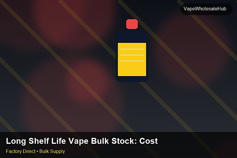 Long Shelf Life Vape Bulk Stock — Long Shelf Life Vape Bulk Stock: Cost Breakdown | 2026 Edition photo 1