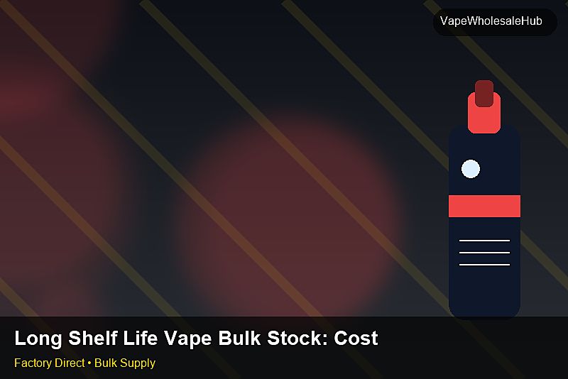 Long Shelf Life Vape Bulk Stock — Long Shelf Life Vape Bulk Stock: Cost Breakdown | 2026 Edition photo 2