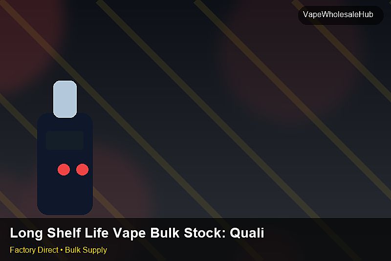 Long Shelf Life Vape Bulk Stock — Long Shelf Life Vape Bulk Stock: Quality Control Process | 2026 Edition photo 1