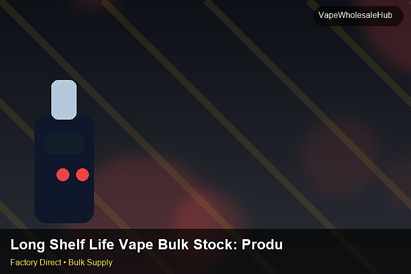Long Shelf Life Vape Bulk Stock — Long Shelf Life Vape Bulk Stock: Production Capacity | 2026 Edition photo 2