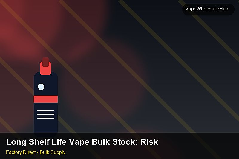 Long Shelf Life Vape Bulk Stock — Long Shelf Life Vape Bulk Stock: Risk Management | 2026 Edition photo 1