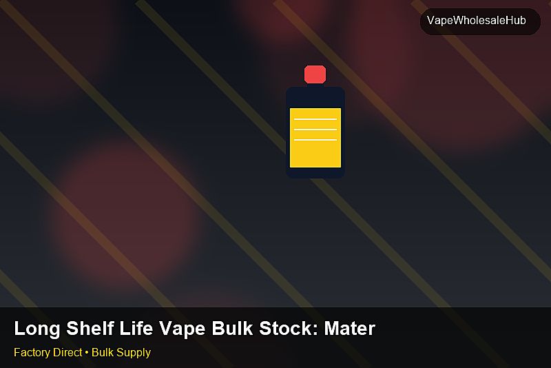 Long Shelf Life Vape Bulk Stock — Long Shelf Life Vape Bulk Stock: Material & Ingredients | 2026 Edition photo 2