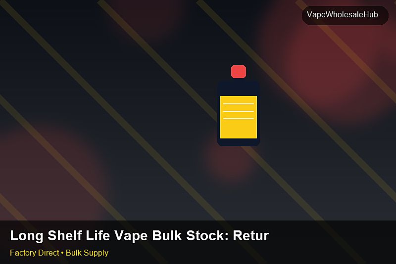 Long Shelf Life Vape Bulk Stock — Long Shelf Life Vape Bulk Stock: Returns & Warranty | 2026 Edition photo 2