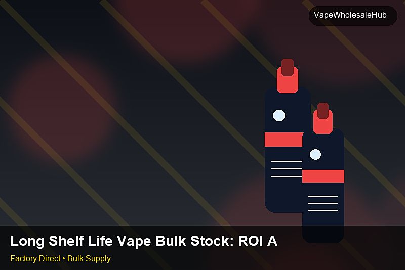 Long Shelf Life Vape Bulk Stock — Long Shelf Life Vape Bulk Stock: ROI Analysis | 2026 Edition photo 2