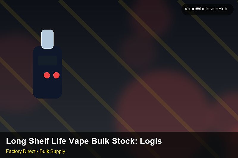 Long Shelf Life Vape Bulk Stock — Long Shelf Life Vape Bulk Stock: Logistics Solutions | 2026 Edition photo 1