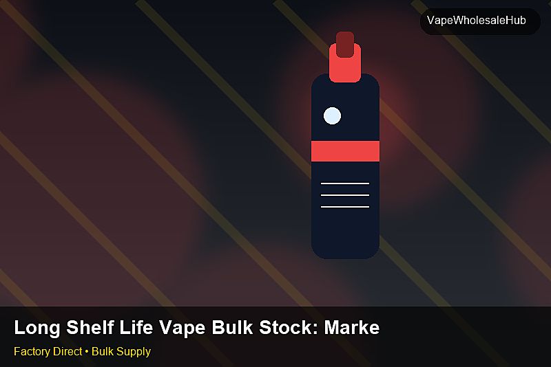 Long Shelf Life Vape Bulk Stock — Long Shelf Life Vape Bulk Stock: Market Comparison | 2026 Edition photo 1