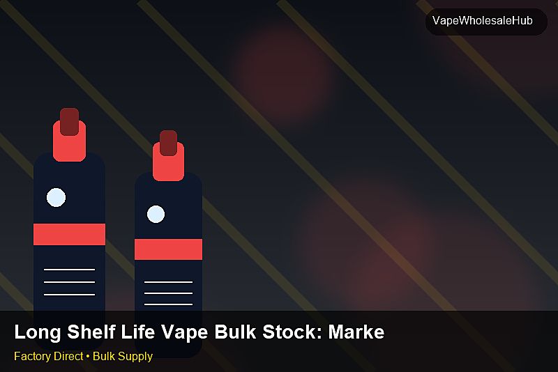 Long Shelf Life Vape Bulk Stock — Long Shelf Life Vape Bulk Stock: Market Comparison | 2026 Edition photo 2