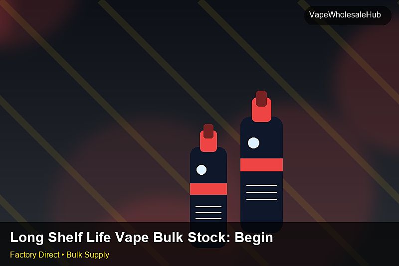 Long Shelf Life Vape Bulk Stock — Long Shelf Life Vape Bulk Stock: Beginner's Guide | 2026 Edition photo 2