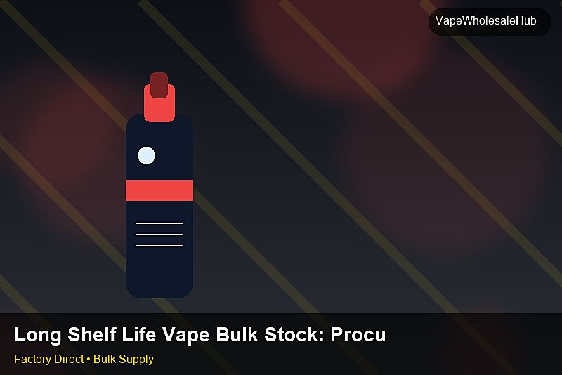 Long Shelf Life Vape Bulk Stock — Long Shelf Life Vape Bulk Stock: Procurement Checklist | 2026 Edition photo 2