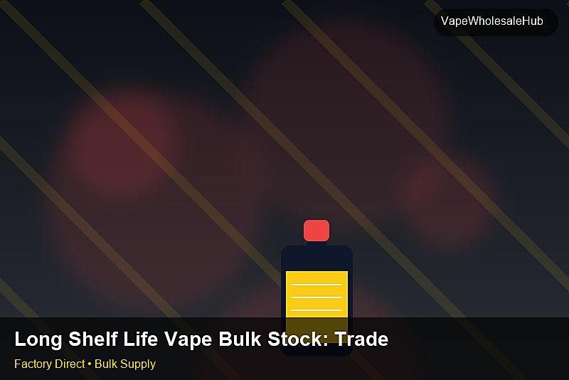 Long Shelf Life Vape Bulk Stock — Long Shelf Life Vape Bulk Stock: Trade Terms | 2026 Edition photo 1